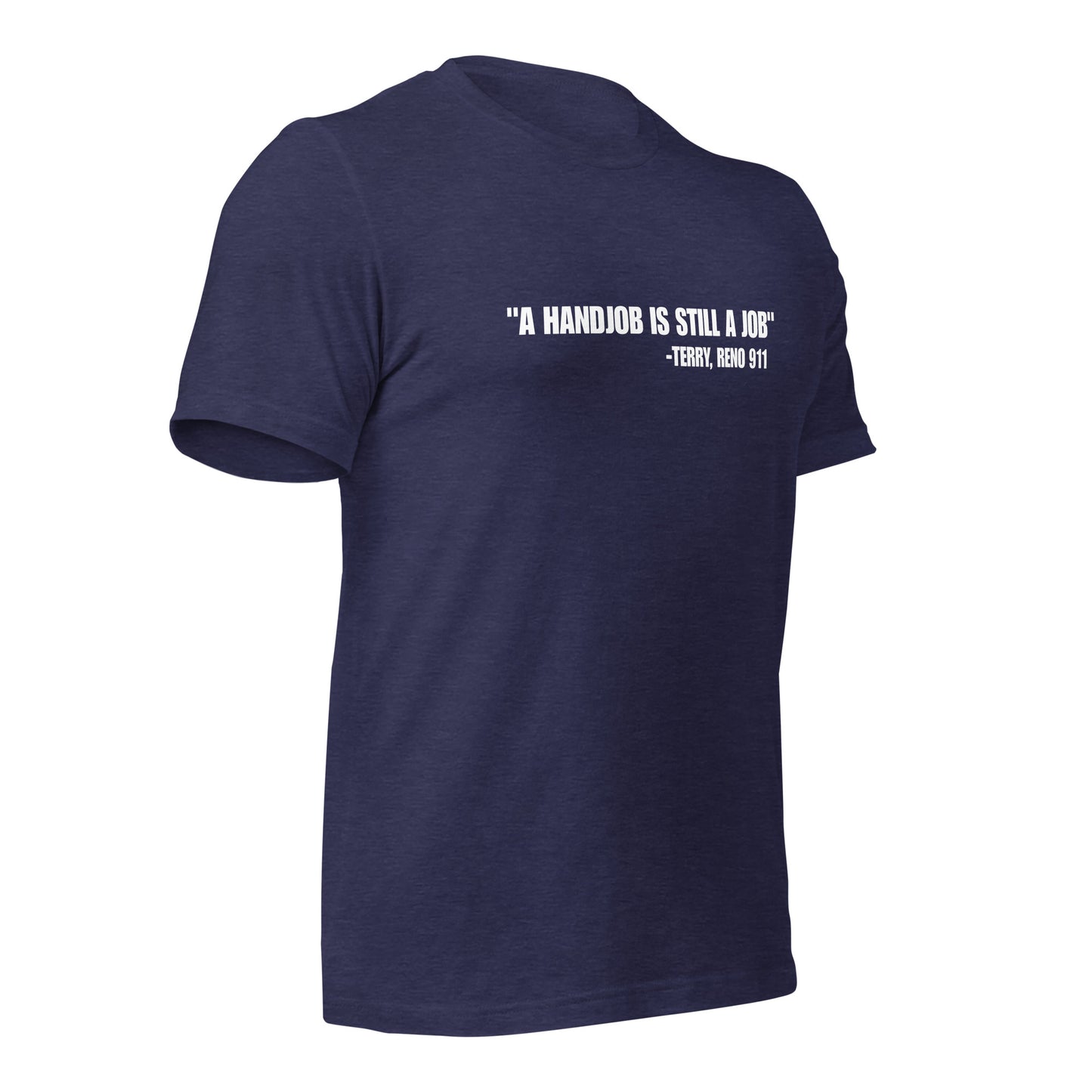 NS- A Handjob is still a job-Terry, Reno 911 Unisex t-shirt